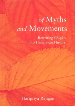 Paperback Of Myths and Movements: Rewriting Chipko Into Himalayan History Book