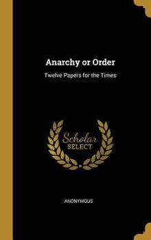 Hardcover Anarchy or Order: Twelve Papers for the Times Book