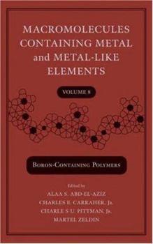 Hardcover macromolecules containg metal and metal-like elements volume 8 (boron-containing polymers Book
