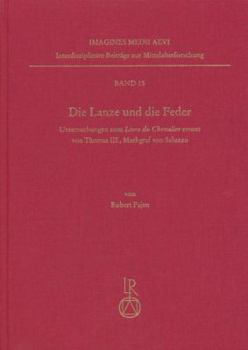 Die Lanze Und Die Feder: Untersuchungen Zum Livre Du Chevalier Errant Von Thomas III., Markgraf Von Saluzzo