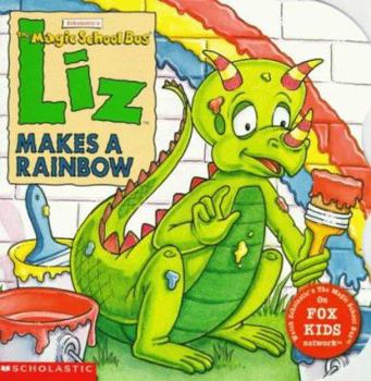 Paperback Liz Makes a Rainbow (El Autobus Magico / the Magic School Bus) Book
