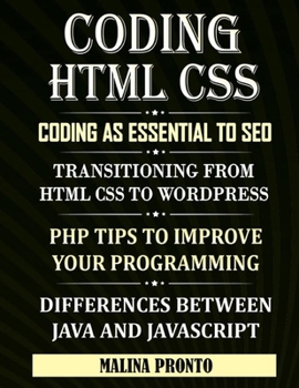 Paperback Coding & HTML CSS: Coding As Essential To SEO: Transitioning From HTML CSS To WordPress: PHP Tips To Improve Your Programming: Difference Book