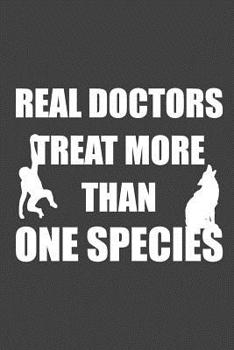 Paperback Real doctors treat more than one species: 15,2 x 22,9 cm - 100 Seiten - Punktraster - dotgrid - Soft Cover - Notizbuch - lustig funny - Perfekt als Ze Book