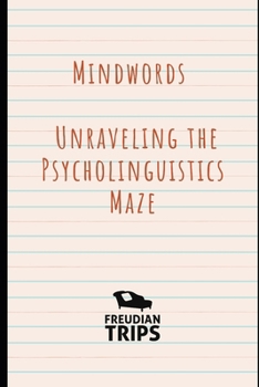 Mindwords: Unraveling the Psycholinguistics Maze