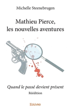 Paperback Mathieu Pierce, les nouvelles aventures - Réédition - Quand le passé devient présent [French] Book