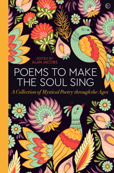 Hardcover Poems to Make the Soul Sing: A Collection of Mystical Poetry Through the Ages Book