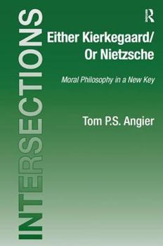 Hardcover Either Kierkegaard/Or Nietzsche: Moral Philosophy in a New Key Book