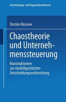 Paperback Chaostheorie Und Unternehmenssteuerung: Konstruktionen Zur Modellgestützten Entscheidungsvorbereitung [German] Book