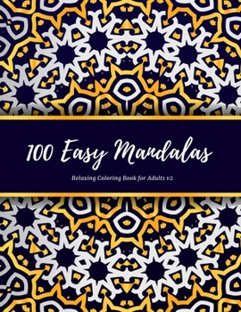 Paperback 100 Easy Mandalas Relaxing Coloring Book for Adults v2: Relaxation with Easy and Fun Stress Relieving Mandala Coloring Pages for Beginner Book