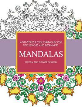 Paperback Mandala Ocean and Flower Designs: Anti-Stress Coloring Book for seniors and Beginners Book