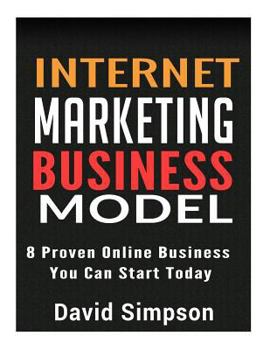 Paperback Internet Marketing Business Models: 8 Proven Online Business You Can Start Today Book
