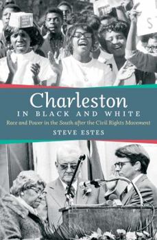 Paperback Charleston in Black and White: Race and Power in the South after the Civil Rights Movement Book