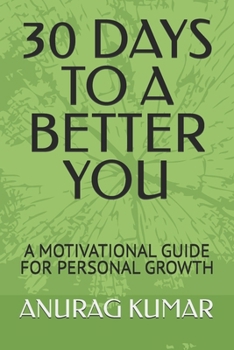 Paperback 30 Days to a Better You: A Motivational Guide for Personal Growth Book