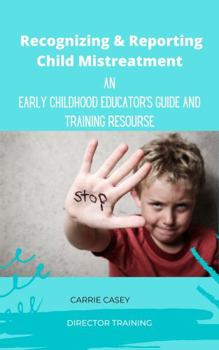 Paperback Recognising & Reporting Child Maltreatment: An Early Childhood Educator’s Guide and Training Resource Book