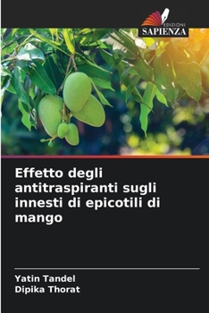 Paperback Effetto degli antitraspiranti sugli innesti di epicotili di mango [Italian] Book