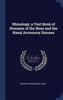 Rhinology, a text book of diseases of the nose and the nasal accessory sinuses