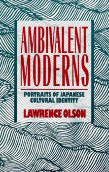 Paperback The Ambivalent Moderns: Portraits in Japanese Cultural Identity Book