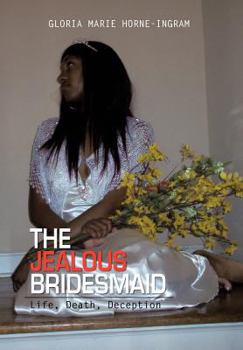 Hardcover The Jealous Bridesmaid: Life, Death, Deception Book