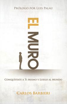 Paperback El Muro: Conquístate a Ti Mismo, Y Luego Al Mundo [Spanish] Book