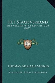 Paperback Het Staatsverband: Eene Vergelijkende Rechtsstudie (1875) [Dutch] Book