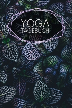 Yoga Tagebuch: Notizbuch | Blanko Gepunktet |120 Seiten | A5 | Notebook | Diary | Innerer Frieden | Buch für Asanas | Journal für mehr Achtsamkeit | ... | Sport | Motiv: Blätter (German Edition)