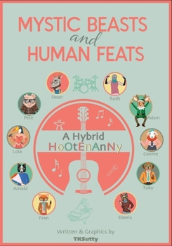 Paperback Mystic Beasts and Human Feats: A Hybrid Hootenanny Book