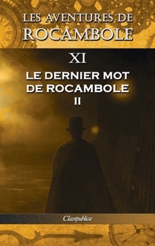 Les aventures de Rocambole XI: Le Dernier mot de Rocambole II