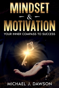 Mindset & Motivation: Your Inner Compass to Success
