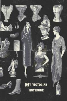 Paperback My Victorian Notebook: A Journal for Lovers of All Things Victorian Book