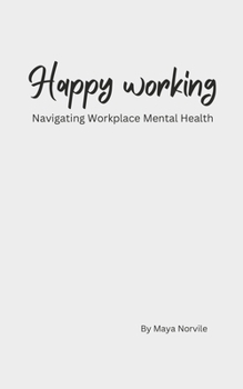 Paperback Happy working: Navigating Workplace Mental Health Book