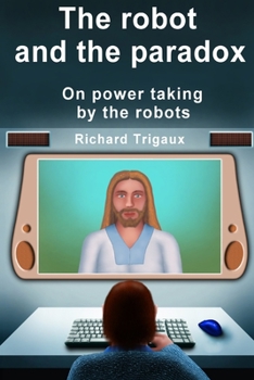 Paperback The robot and the paradox: On power taking by the robots Book