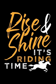 Paperback Rise and Shine It's Riding Time: Dot Grid Journal, Diary, Notebook, 6x9 inches with 120 Pages. Book