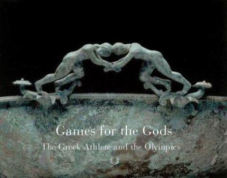 Hardcover Games for the Gods: The Greek Athlete and the Olympic Spirit Book