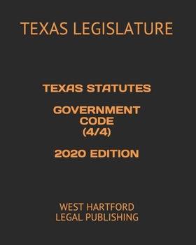 Paperback Texas Statutes Government Code (4/4) 2020 Edition: West Hartford Legal Publishing Book