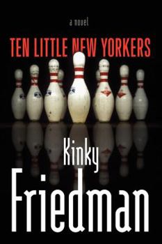 Ten Little New Yorkers - Book #18 of the Kinky Friedman
