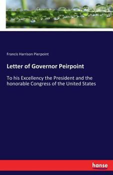 Paperback Letter of Governor Peirpoint: To his Excellency the President and the honorable Congress of the United States Book