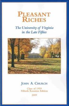 PLEASANT RICHES : The University of Virginia in the Late Fifties