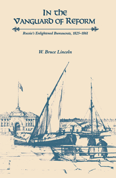 Paperback In the Vanguard of Reform: Russia's Enlightened Bureaucrats, 1825-1861 Book