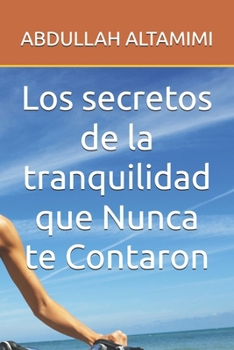 Paperback Los secretos de la tranquilidad que Nunca te Contaron [Spanish] Book