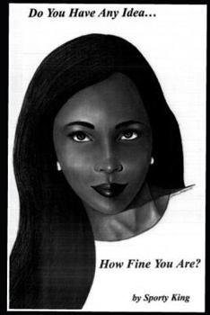 Paperback Do You Have Any Idea... How Fine You Are? Book