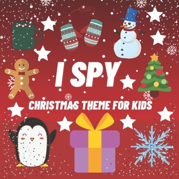 Paperback I Spy Christmas Theme for Kids: Perfect Xmas Gifts for Children - Activity Books Learning Abc For Toddler and Preschool - Can You Find Santa Claus, Sn Book