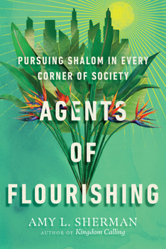 Paperback Agents of Flourishing: Pursuing Shalom in Every Corner of Society Book