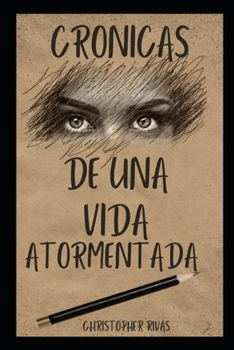 Paperback Cronicas de una vida atormentada: fe amor y esperanza [Spanish] Book