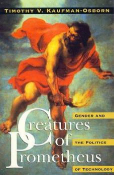 Hardcover Creatures of Prometheus: Gender and the Politics of Technology Book