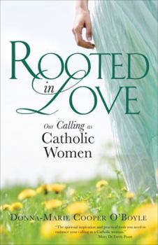 Paperback Rooted in Love: Our Calling as Catholic Women Book