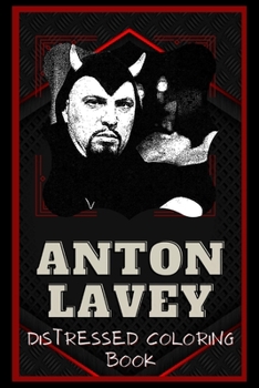 Paperback Anton LaVey Distressed Coloring Book: Artistic Adult Coloring Book