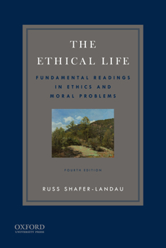 Paperback The Ethical Life: Fundamental Readings in Ethics and Contemporary Moral Problems Book