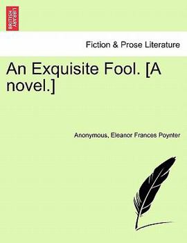 Paperback An Exquisite Fool. [A Novel.] Book