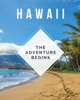 Paperback Hawaii - The Adventure Begins: Trip Planner & Travel Journal Notebook To Plan Your Next Vacation In Detail Including Itinerary, Checklists, Calendar, Book