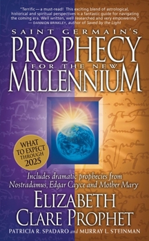 Paperback Saint Germain's Prophecy for the New Millennium: Includes Dramatic Prophecies from Nostradamus, Edgar Cayce and Mother Mary Book